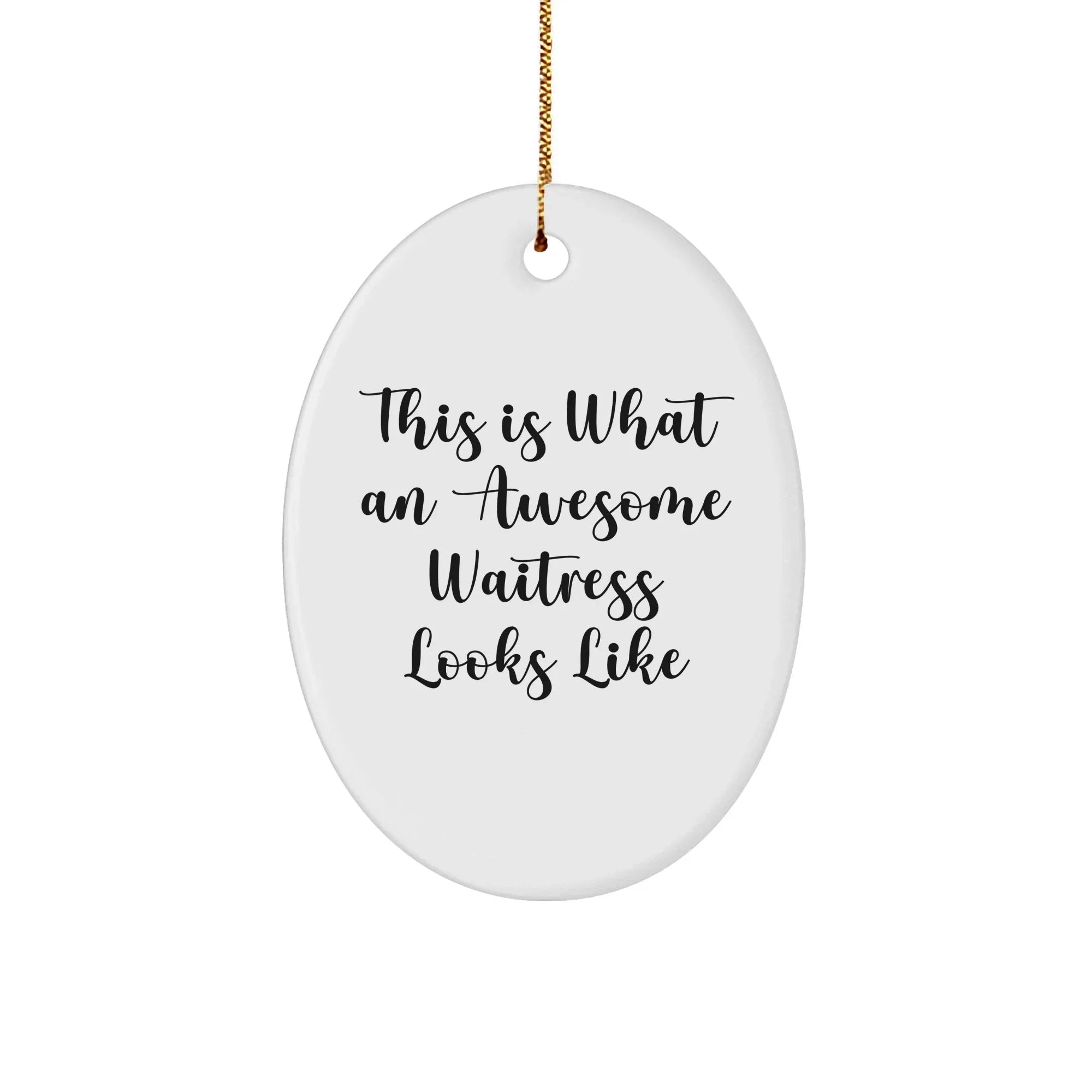 This Is What An Awesome Waitress Looks Like, Oval Ornament Gifts from Men to Waitress, Waitress Appreciation Gifts for Christmas