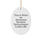 This Is What Awesome Looks Like Nuclear Technologist Gifts from Friends and Family - Oval Ornament for Christmas