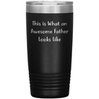 This Is What An Awesome Father Looks Like, Laser-etched Vacuum-Insulated Tumbler, Gifts for Dad from Family, Men, or Coworkers, Christmas Unique Gift