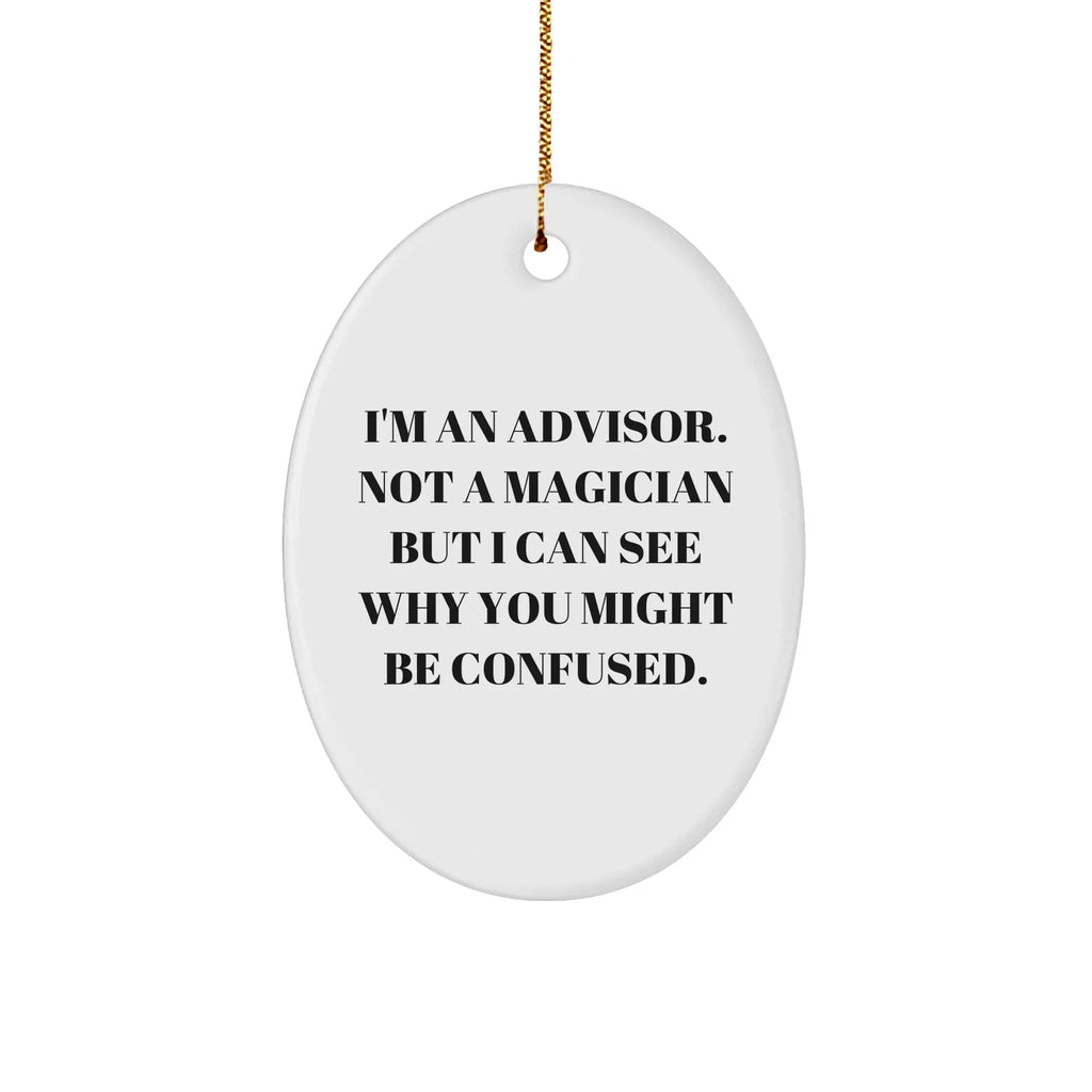 'Tis the Season for Advisors: Funny Oval Ornament Gifts from Family, Friends, or Coworkers to Advisors