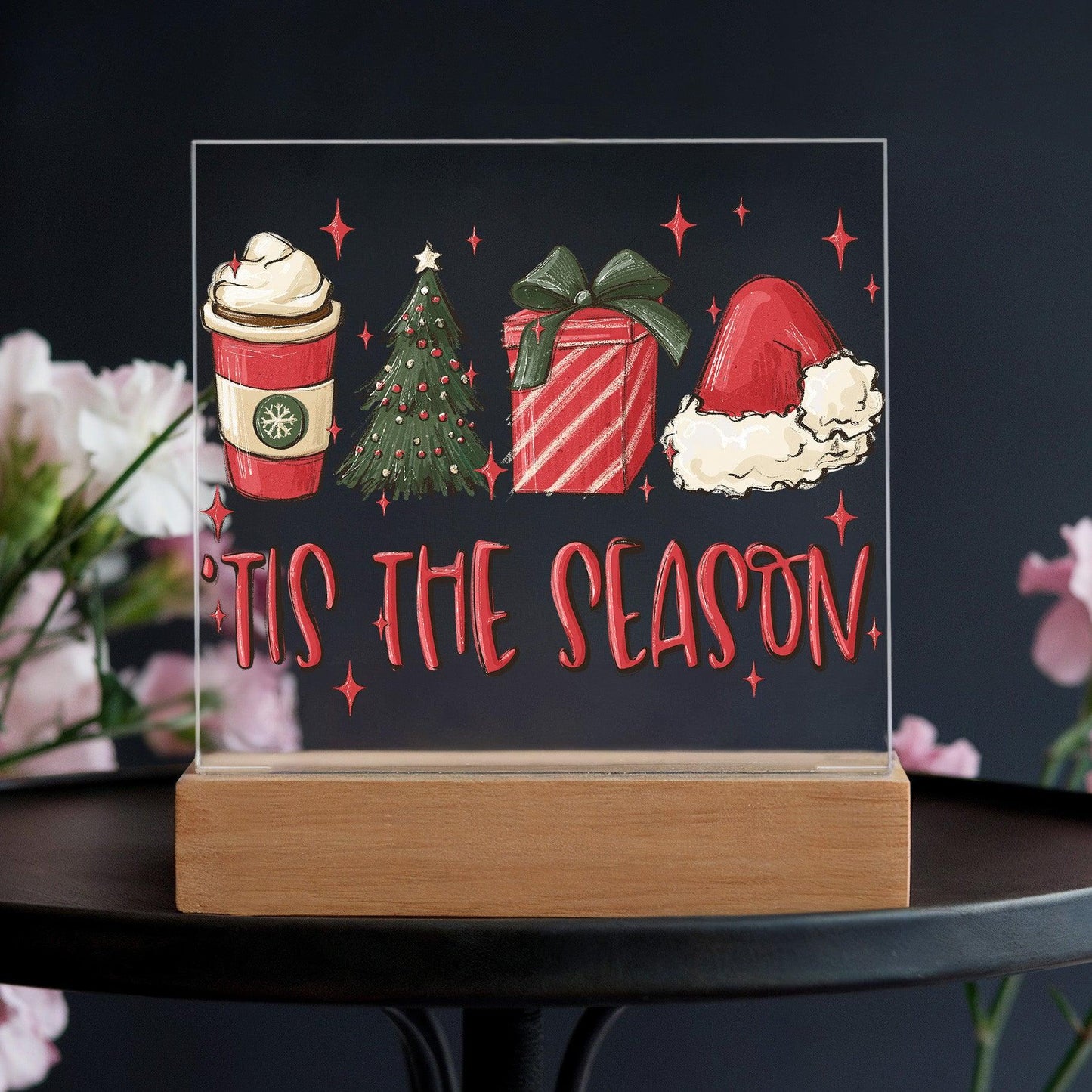Tis The Season - Christmas Acrylic Plaque with Lighted LED Wooden Base - Mallard Moon Gift Shop