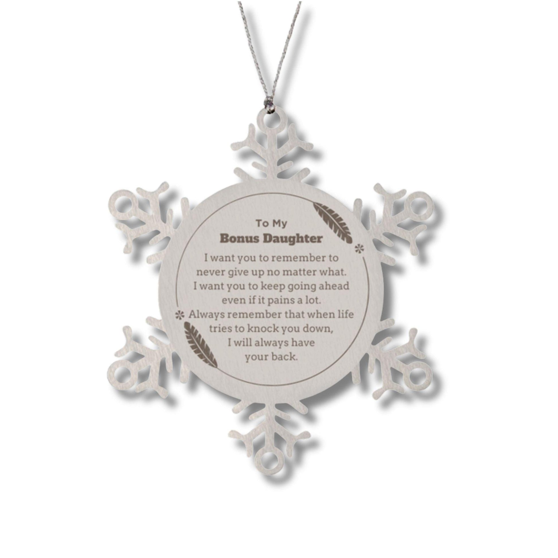 To My Bonus Daughter Gifts, Never give up no matter what, Inspirational Bonus Daughter Snowflake Ornament, Encouragement Birthday Christmas Unique Gifts For Bonus Daughter