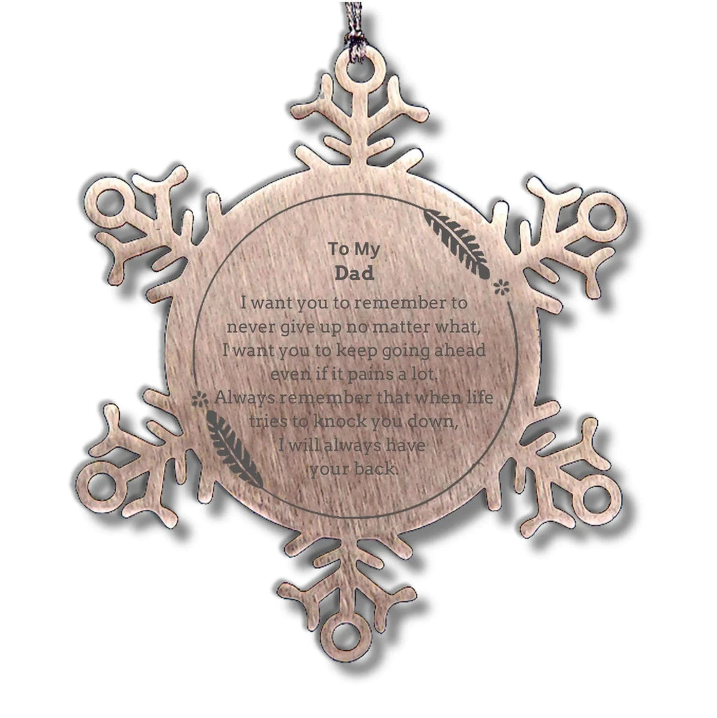 To My Dad Gifts, Never give up no matter what, Inspirational Dad Snowflake Ornament, Encouragement Birthday Christmas Unique Gifts For Dad