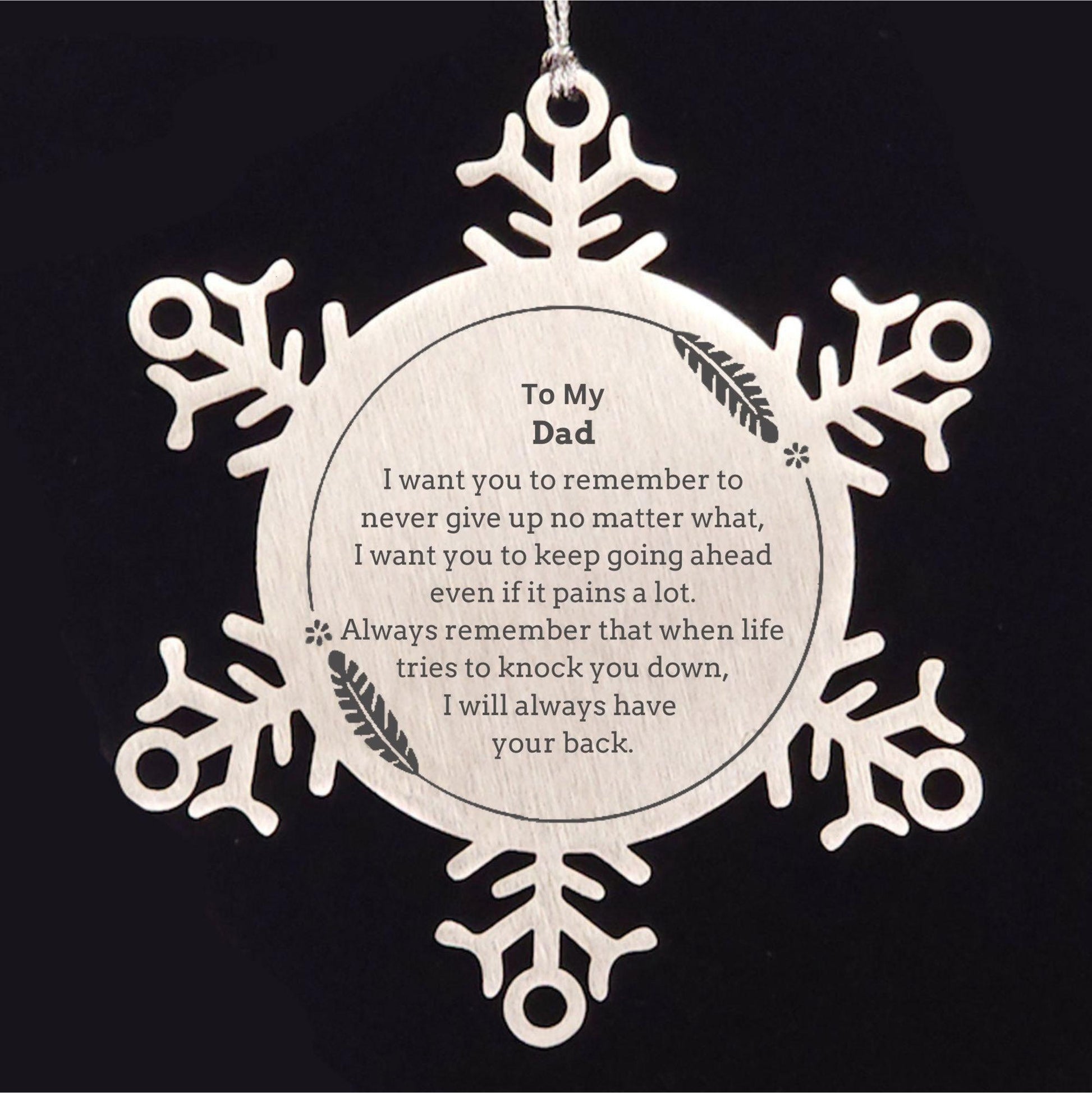 To My Dad Gifts, Never give up no matter what, Inspirational Dad Snowflake Ornament, Encouragement Birthday Christmas Unique Gifts For Dad