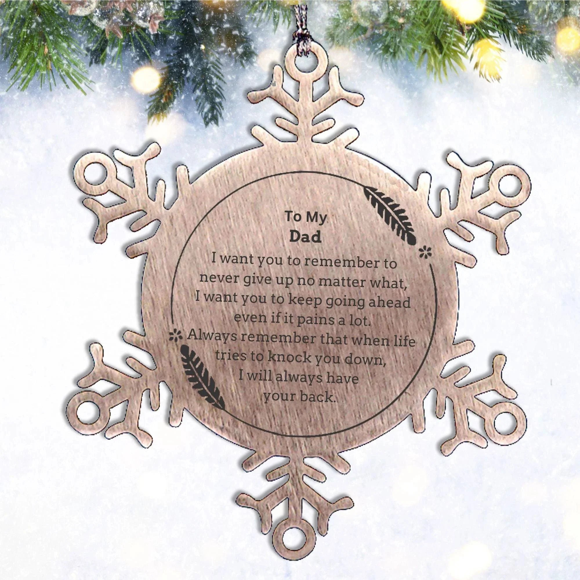 To My Dad Gifts, Never give up no matter what, Inspirational Dad Snowflake Ornament, Encouragement Birthday Christmas Unique Gifts For Dad