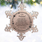 To My Husband I Want to Be Your Last Everything Snowflake Engraved Ornament Romantic Valentine Gift