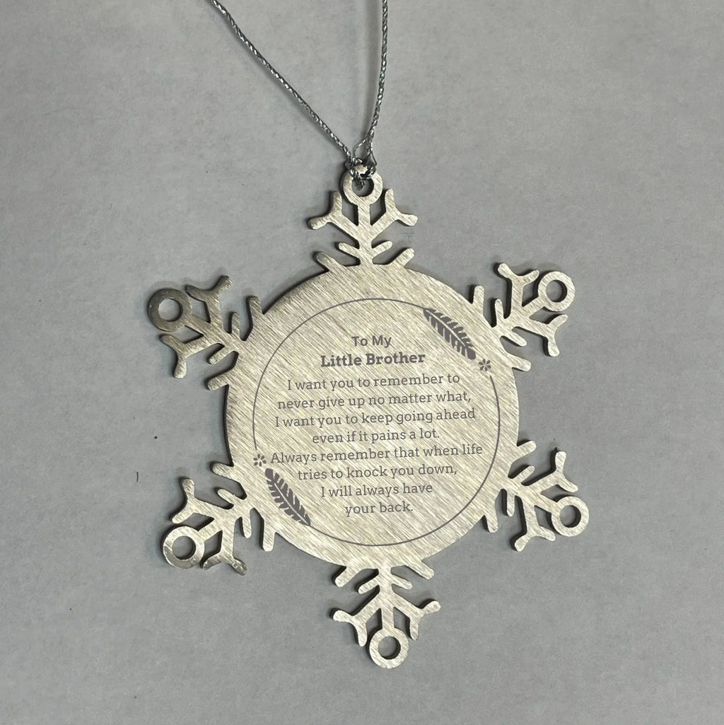 To My Little Brother Gifts, Never give up no matter what, Inspirational Little Brother Snowflake Ornament, Encouragement Birthday Christmas Unique Gifts For Little Brother