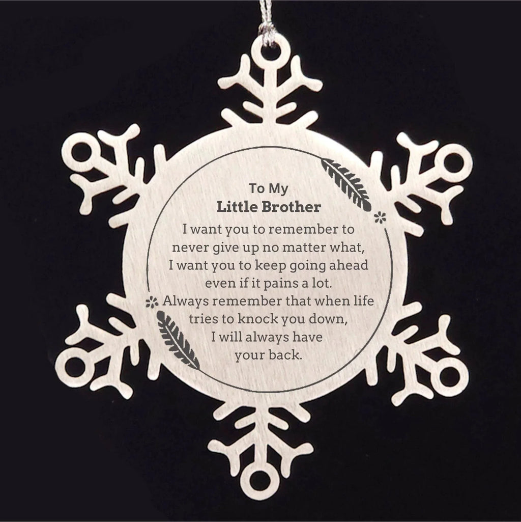 To My Little Brother Gifts, Never give up no matter what, Inspirational Little Brother Snowflake Ornament, Encouragement Birthday Christmas Unique Gifts For Little Brother