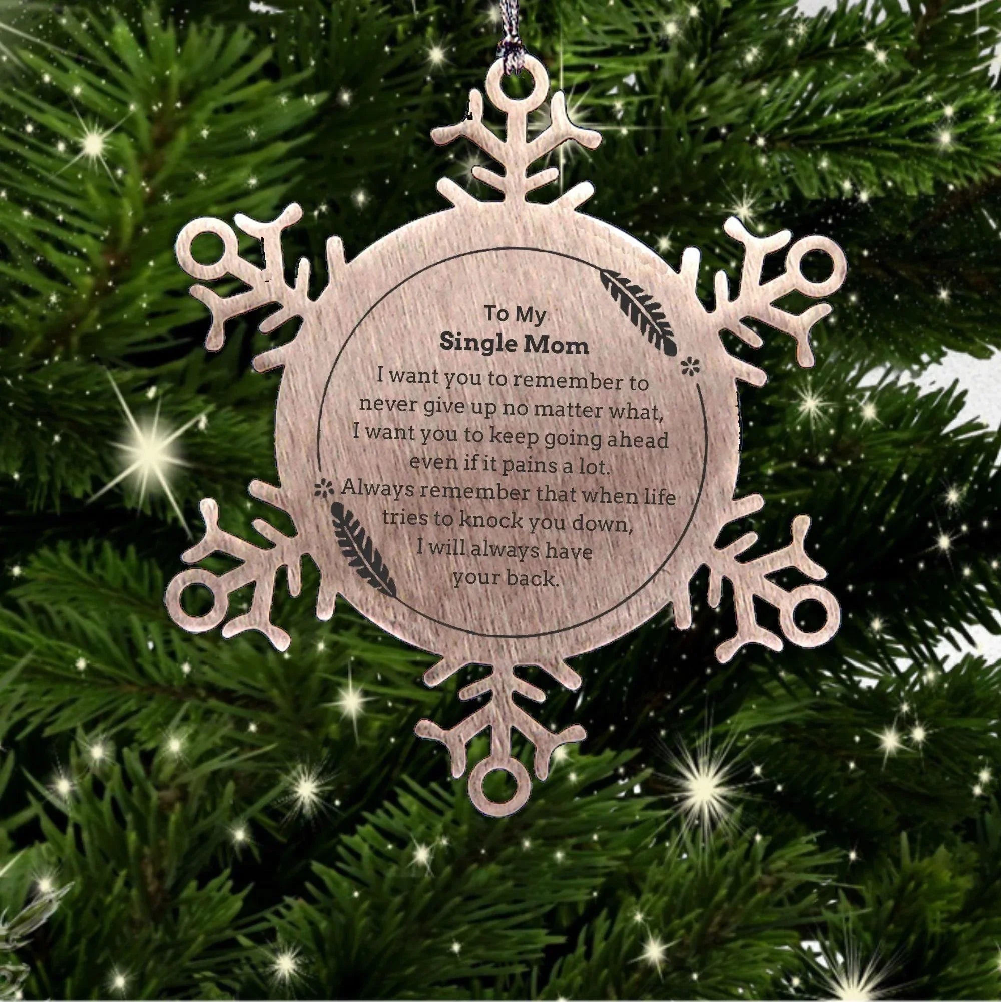 To My Single Mom Gifts, Never give up no matter what, Inspirational Single Mom Snowflake Ornament, Encouragement Birthday Christmas Unique Gifts For Single Mom