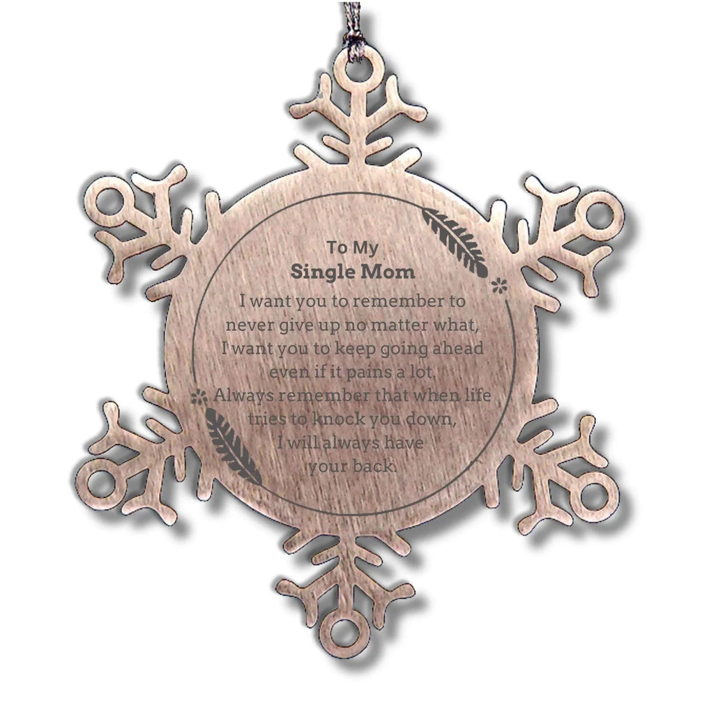 To My Single Mom Gifts, Never give up no matter what, Inspirational Single Mom Snowflake Ornament, Encouragement Birthday Christmas Unique Gifts For Single Mom