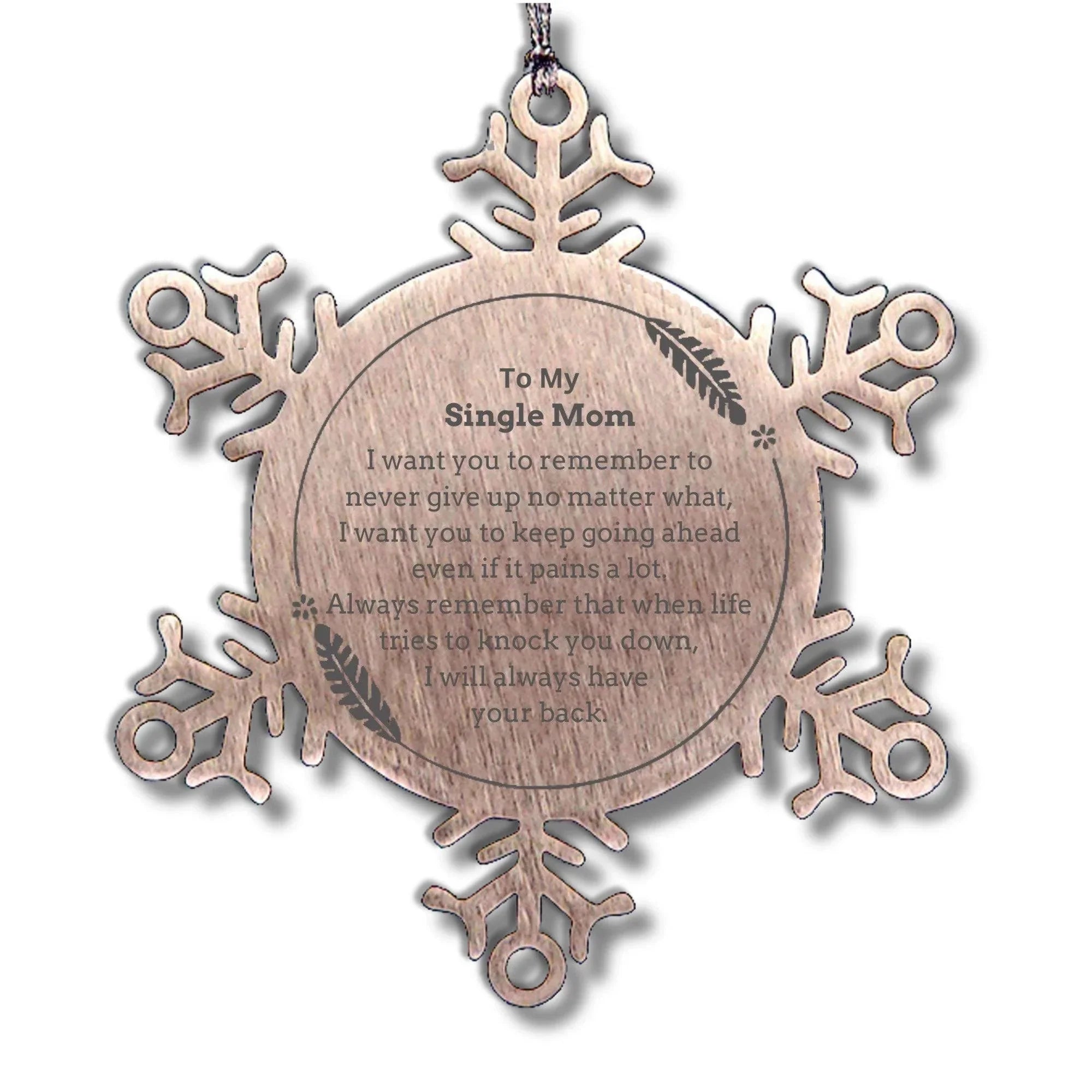 To My Single Mom Gifts, Never give up no matter what, Inspirational Single Mom Snowflake Ornament, Encouragement Birthday Christmas Unique Gifts For Single Mom