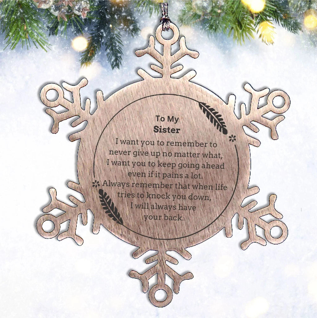 To My Sister Gifts, Never give up no matter what, Inspirational Sister Snowflake Ornament, Encouragement Birthday Christmas Unique Gifts For Sister