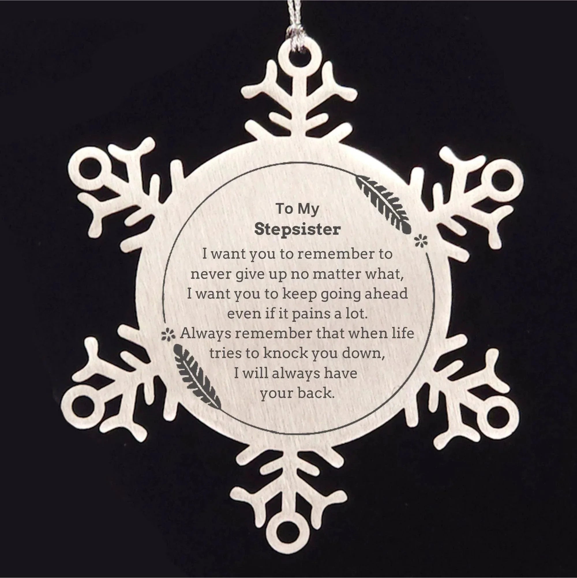 To My Stepsister Gifts, Never give up no matter what, Inspirational Stepsister Snowflake Ornament, Encouragement Birthday Christmas Unique Gifts For Stepsister