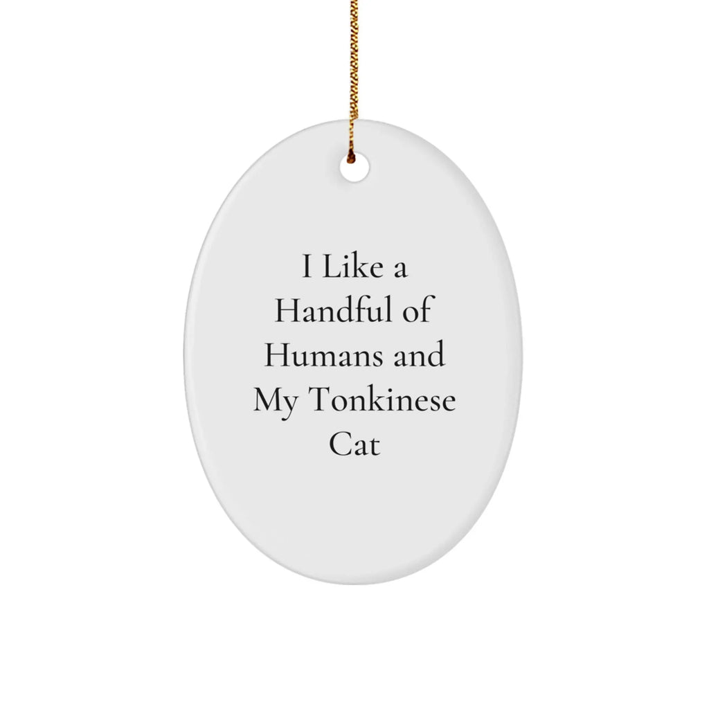 Tonkinese Cat Lovers Gifts from Family to Friends - Oval Ornament with Funny Quote