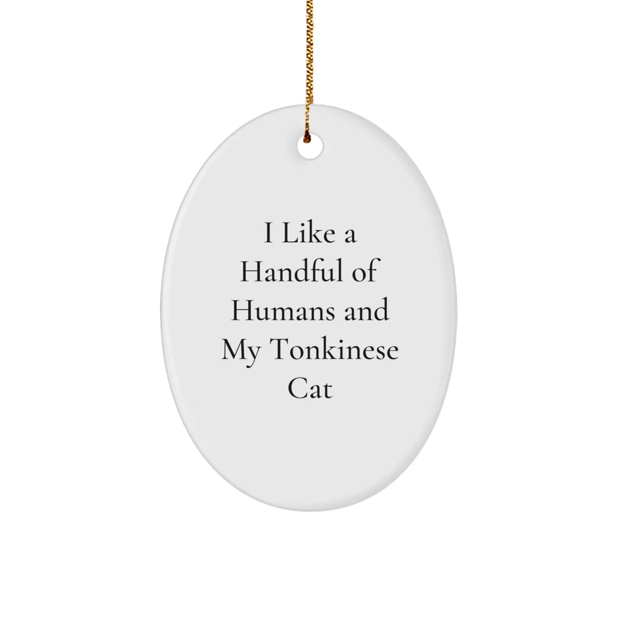 Tonkinese Cat Lovers Gifts from Family to Friends - Oval Ornament with Funny Quote