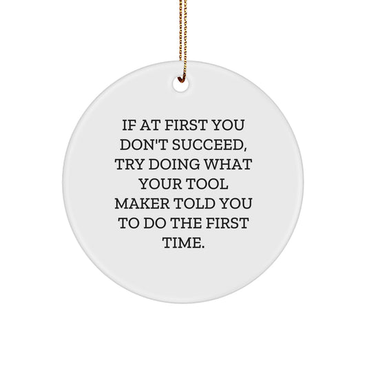Tool Maker Gifts, Funny Quote Circle Ornament, Christmas Unique Gifts from Friends to Family