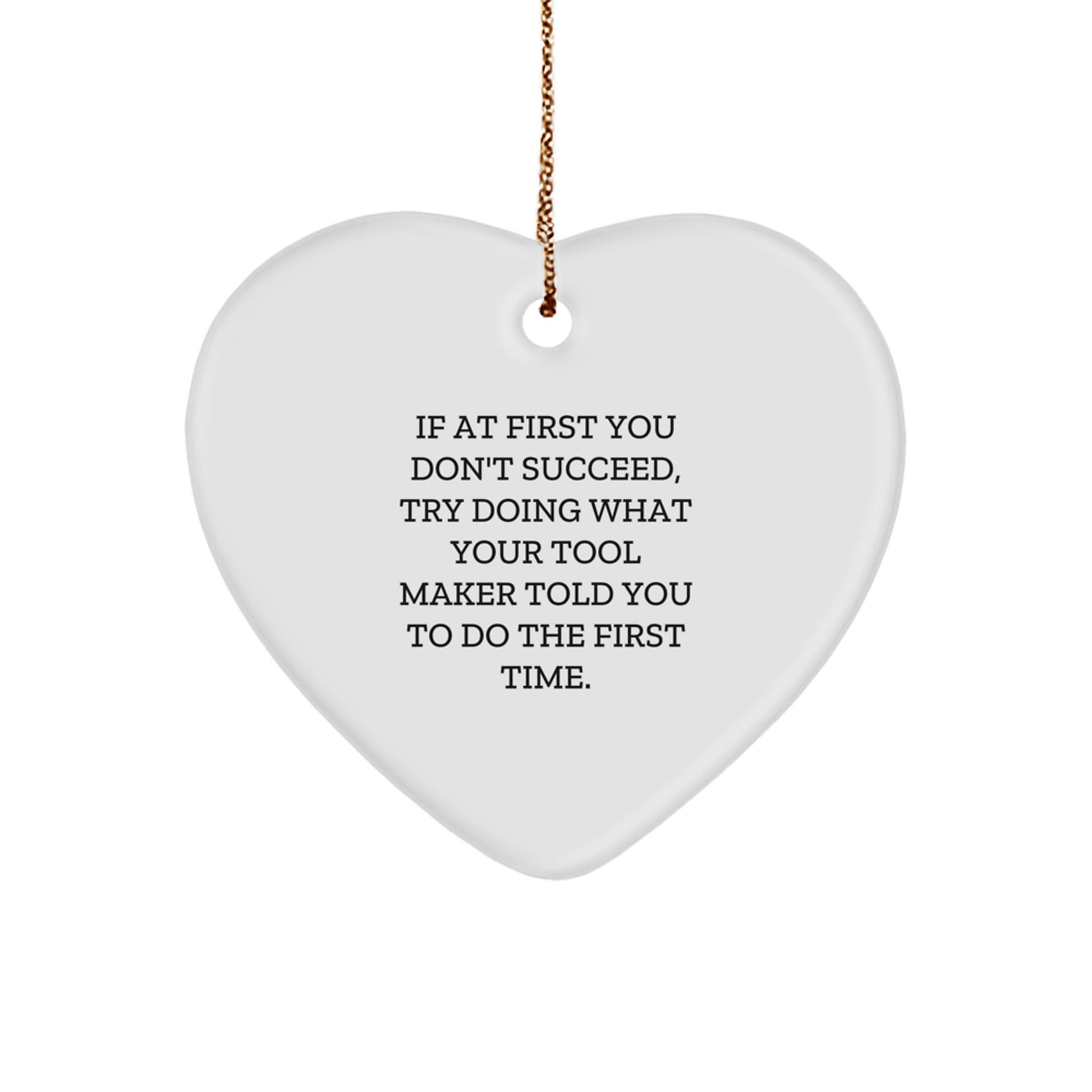 Tool Maker Gifts, Funny Quote Heart Ornament, Gifts from Friends for Tool Maker, Gift for Tool Maker's Christmas