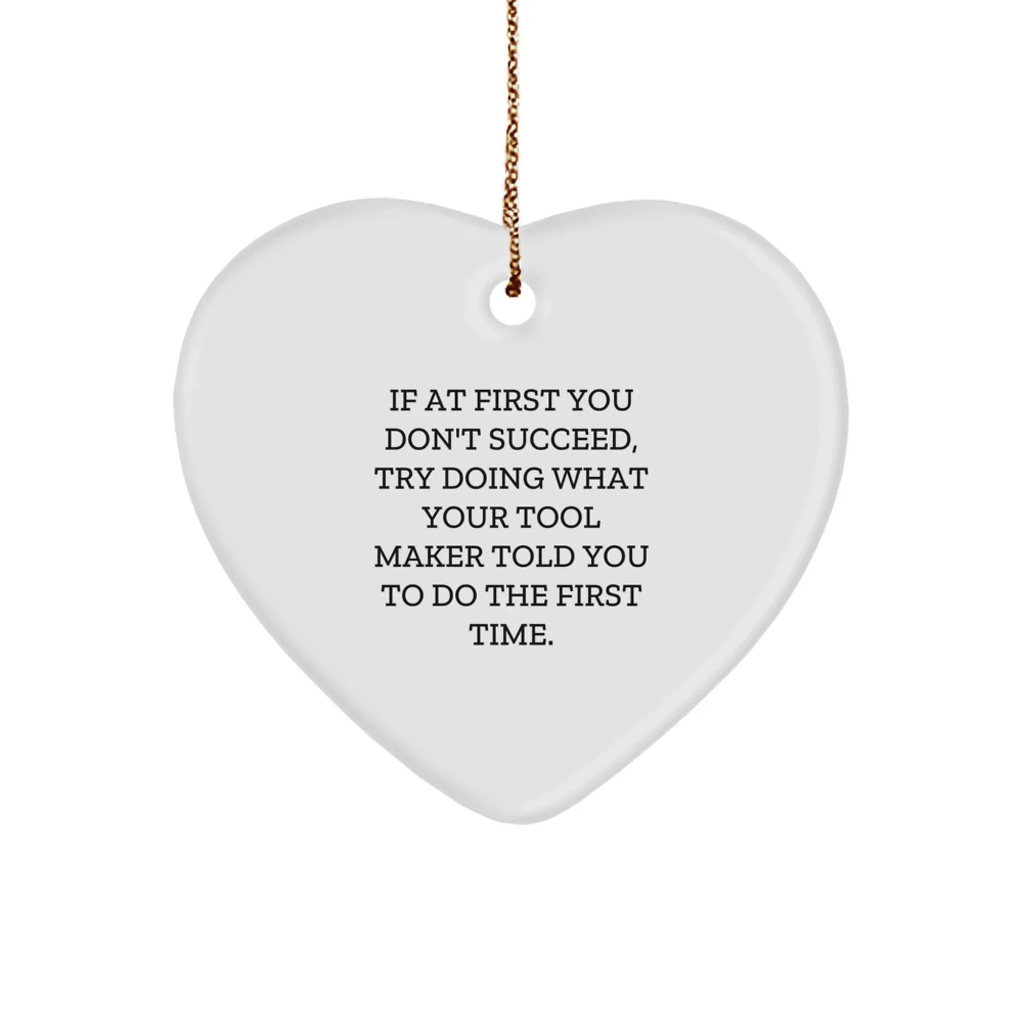 Tool Maker Gifts, Funny Quote Heart Ornament, Gifts from Friends for Tool Maker, Gift for Tool Maker's Christmas