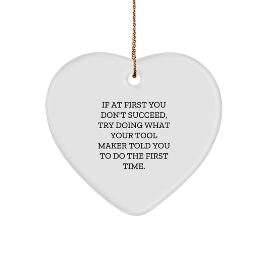 Tool Maker Gifts, Funny Quote Heart Ornament, Gifts from Friends for Tool Maker, Gift for Tool Maker's Christmas