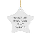 Tool Maker Gifts from Men - Funny Star Ornament for Tool Makers, 'Retired Tool Maker. Figure It Out Yourself.' - Christmas Unique Gifts for Tool Makers