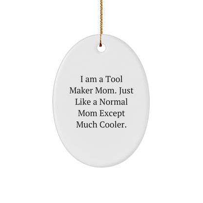 Tool Maker Mom's Fun Oval Ornament Gifts from Family - 'I Am A Tool Maker Mom' Christmas Decor