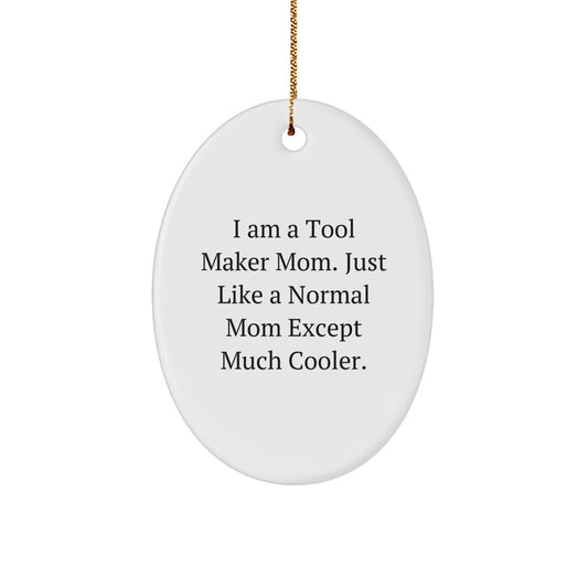 Tool Maker Mom's Fun Oval Ornament Gifts from Family - 'I Am A Tool Maker Mom' Christmas Decor