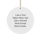 Tool Maker Mom's Gift, Funny Circle Ornament, Gifts from Tool Maker Mom for Tool Maker Dad, Christmas Unique Gifts