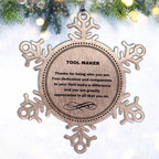 Tool Maker Snowflake Ornament - Thanks for being who you are - Birthday Christmas Jewelry Gifts Coworkers Colleague Boss