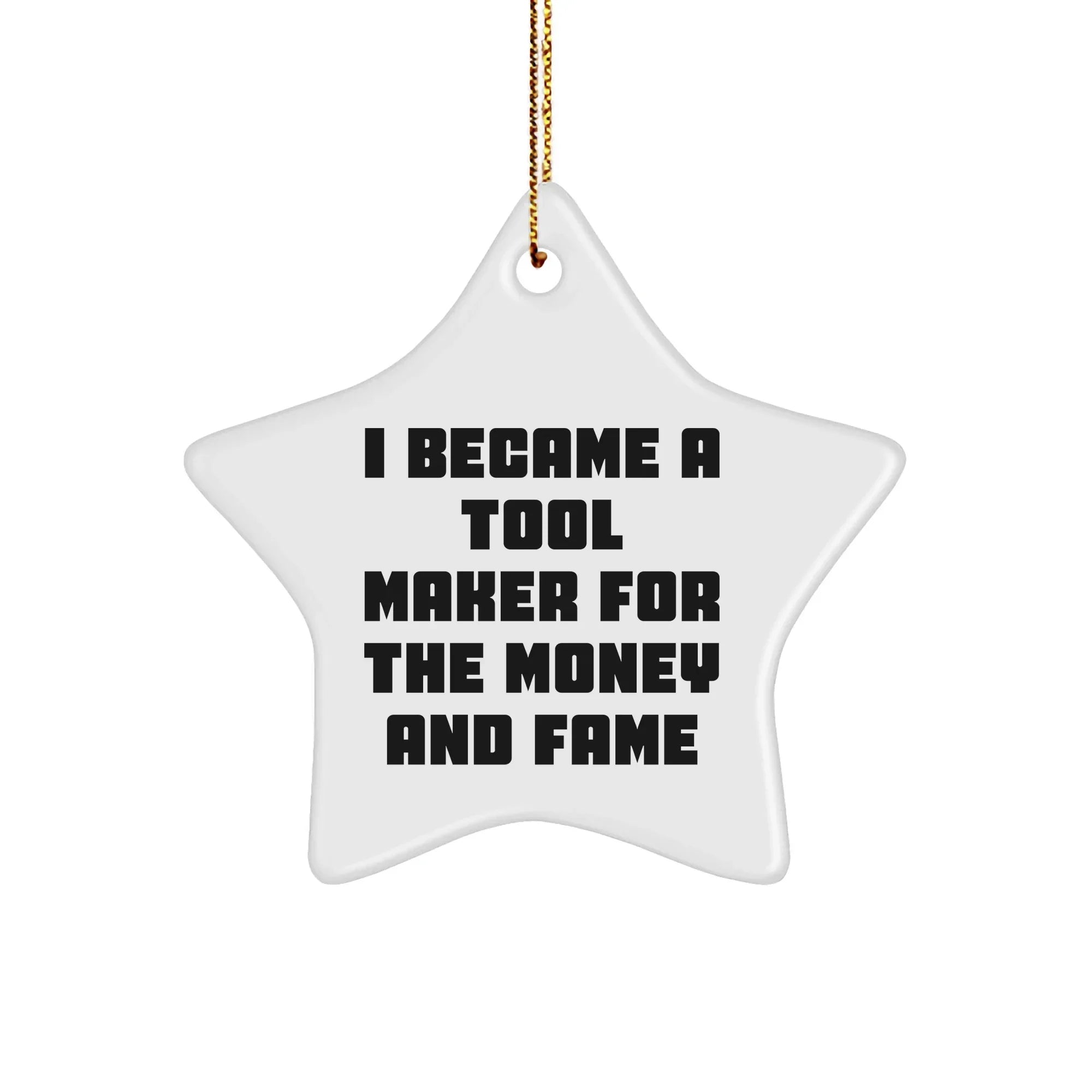 Tool Maker's Star Ornament, Funny Quote Gifts from Friends and Family for Christmas