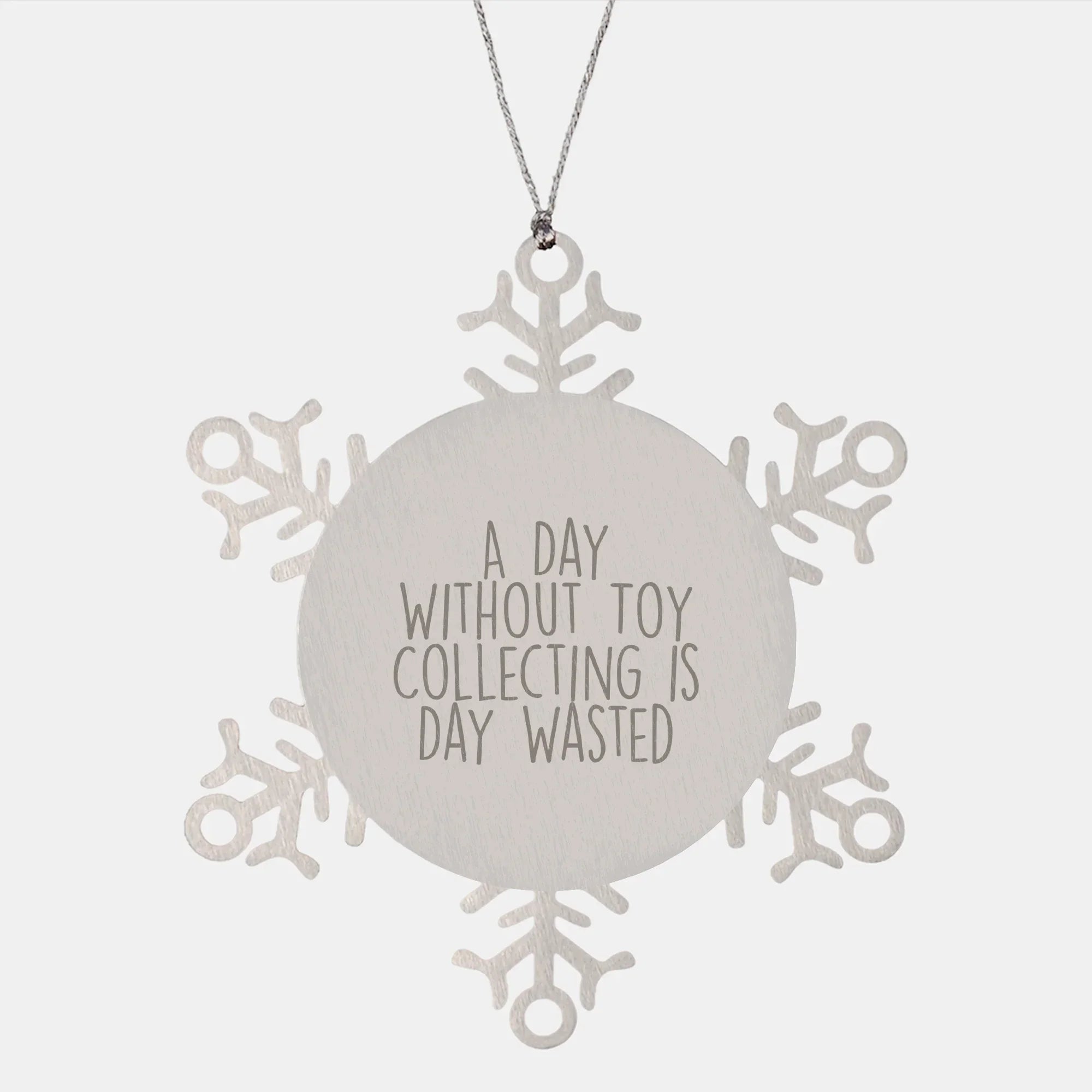 Toy Collecting Gifts from Friends and Family - Snowflake Ornament for a Day Without Toy Collecting Is Day Wasted, Funny and Cute Christmas Unique Gift