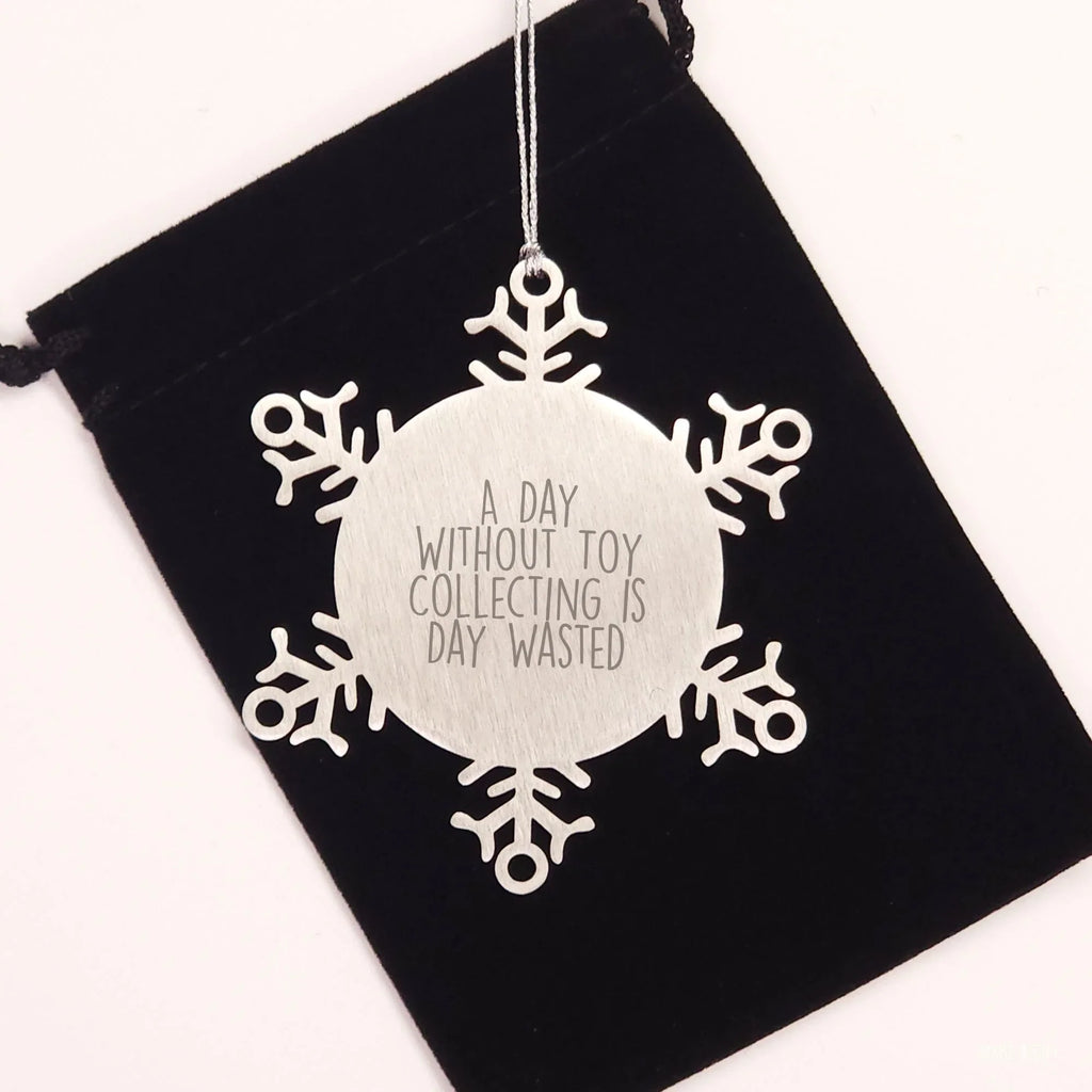 Toy Collecting Gifts from Friends and Family - Snowflake Ornament for a Day Without Toy Collecting Is Day Wasted, Funny and Cute Christmas Unique Gift