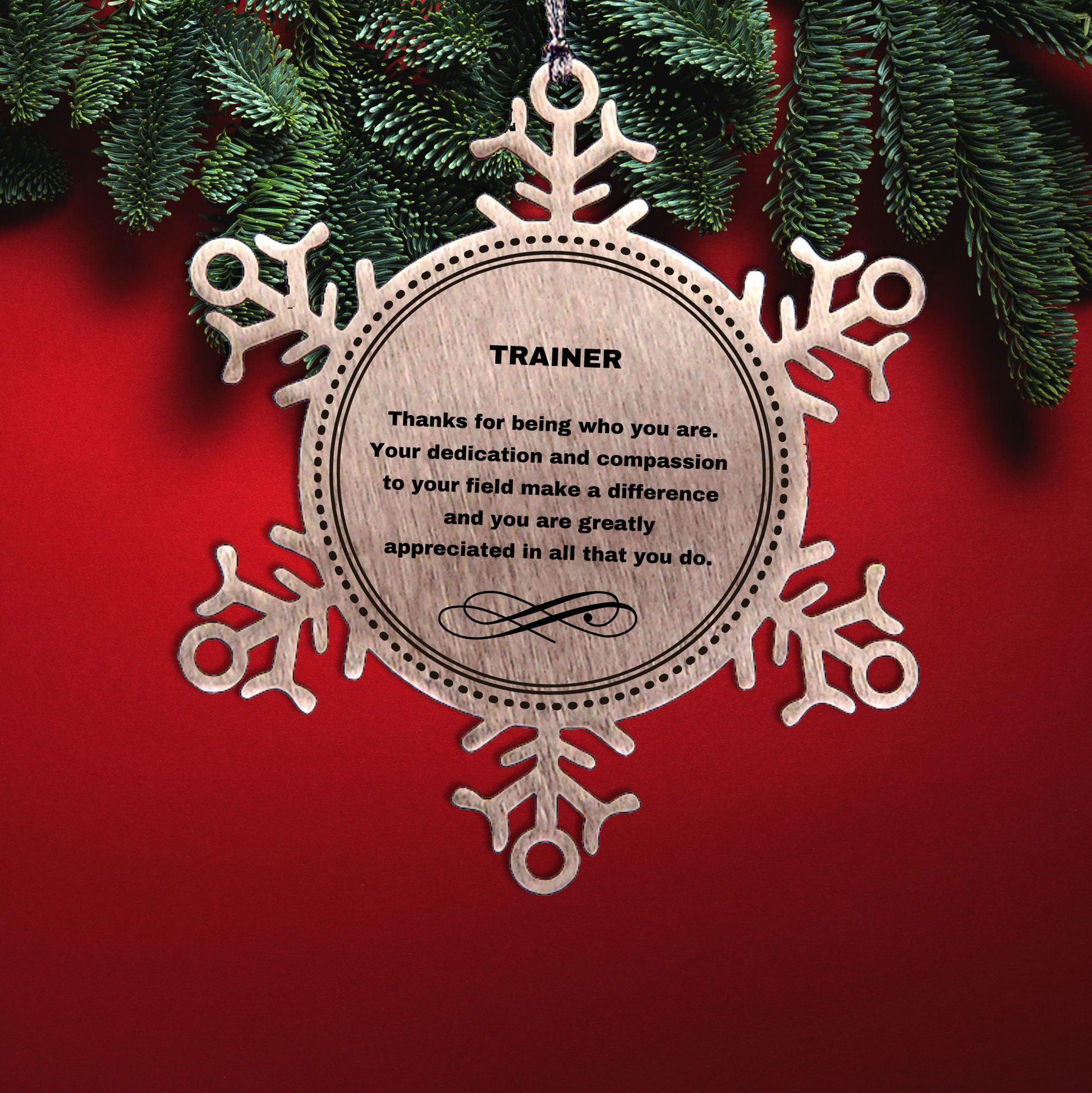 Trainer Snowflake Ornament - Thanks for being who you are - Birthday Christmas Jewelry Gifts Coworkers Colleague Boss