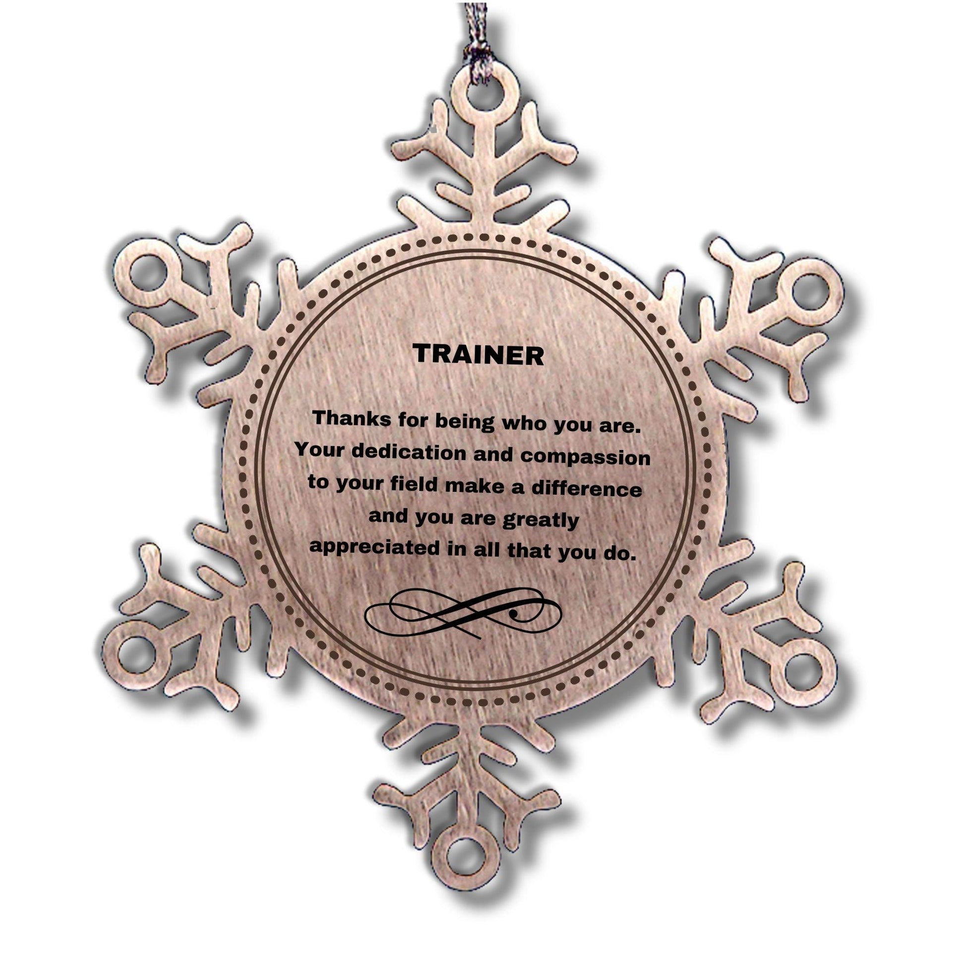 Trainer Snowflake Ornament - Thanks for being who you are - Birthday Christmas Jewelry Gifts Coworkers Colleague Boss
