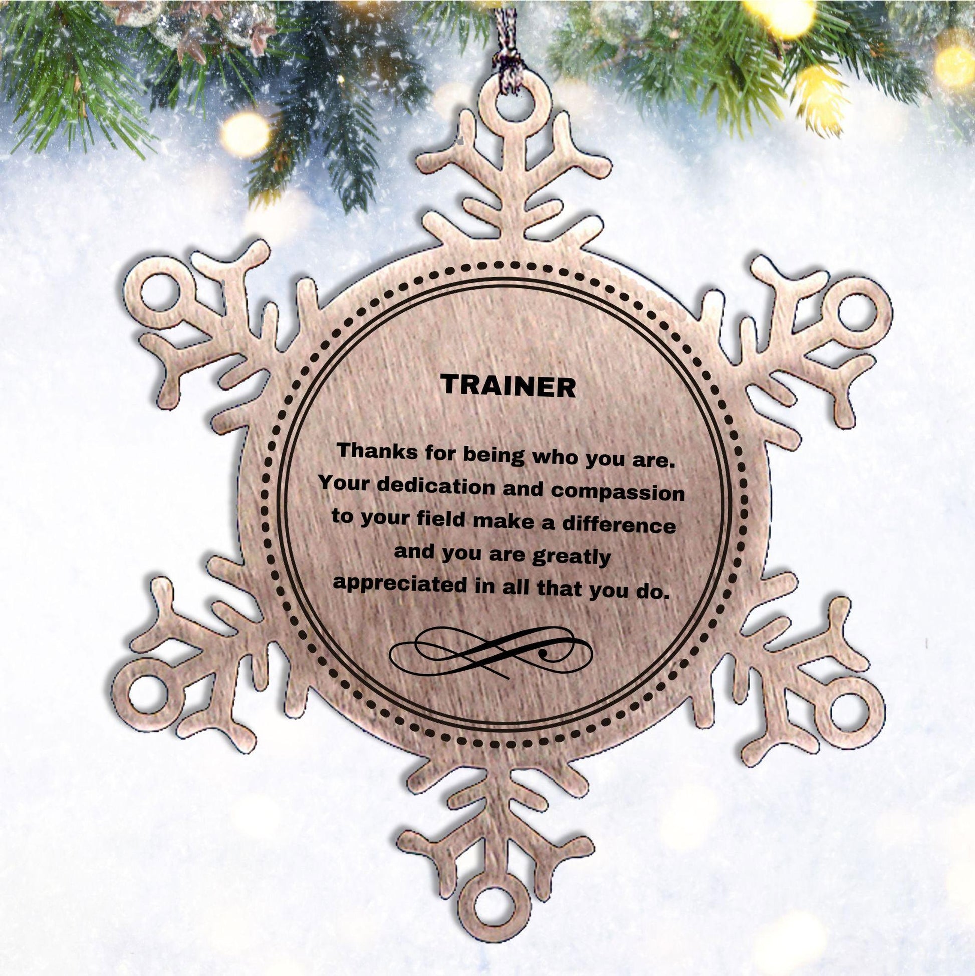 Trainer Snowflake Ornament - Thanks for being who you are - Birthday Christmas Jewelry Gifts Coworkers Colleague Boss