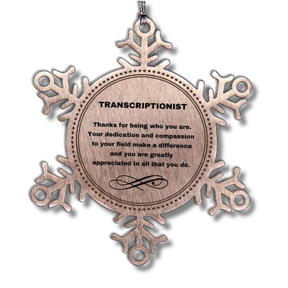 Transcriptionist Snowflake Ornament - Thanks for being who you are - Birthday Christmas Jewelry Gifts Coworkers Colleague Boss