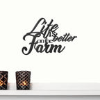 Life is Better on the Farm Quote Indoor Outdoor Steel Wall Sign