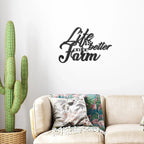 Life is Better on the Farm Quote Indoor Outdoor Steel Wall Sign