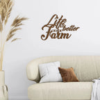 Life is Better on the Farm Quote Indoor Outdoor Steel Wall Sign