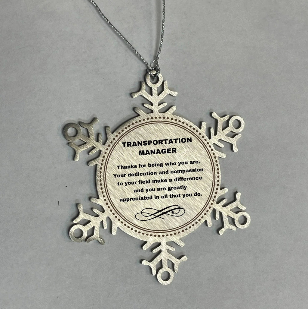 Transportation Manager Snowflake Ornament - Thanks for being who you are - Birthday Christmas Jewelry Gifts Coworkers Colleague Boss