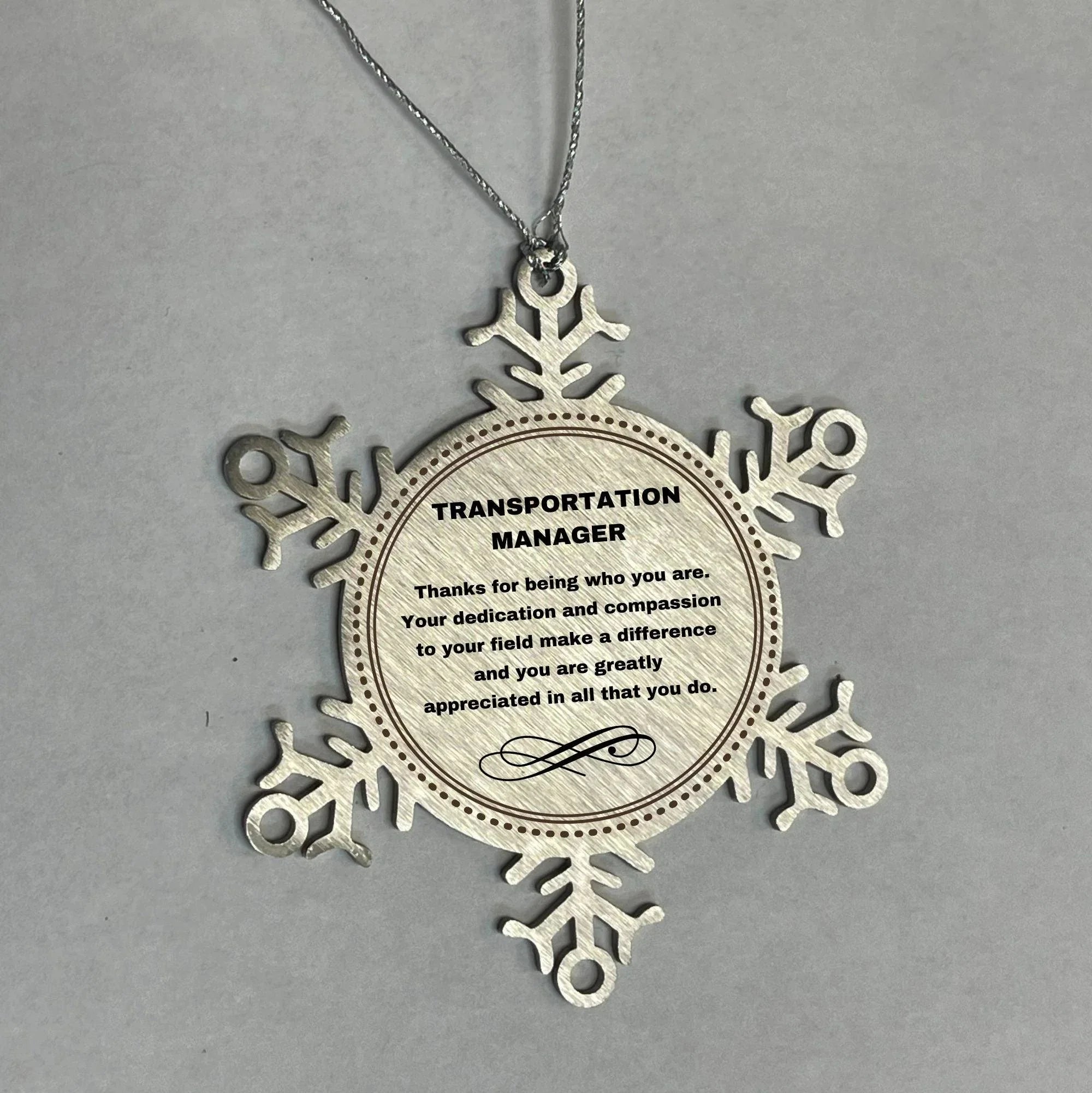 Transportation Manager Snowflake Ornament - Thanks for being who you are - Birthday Christmas Jewelry Gifts Coworkers Colleague Boss