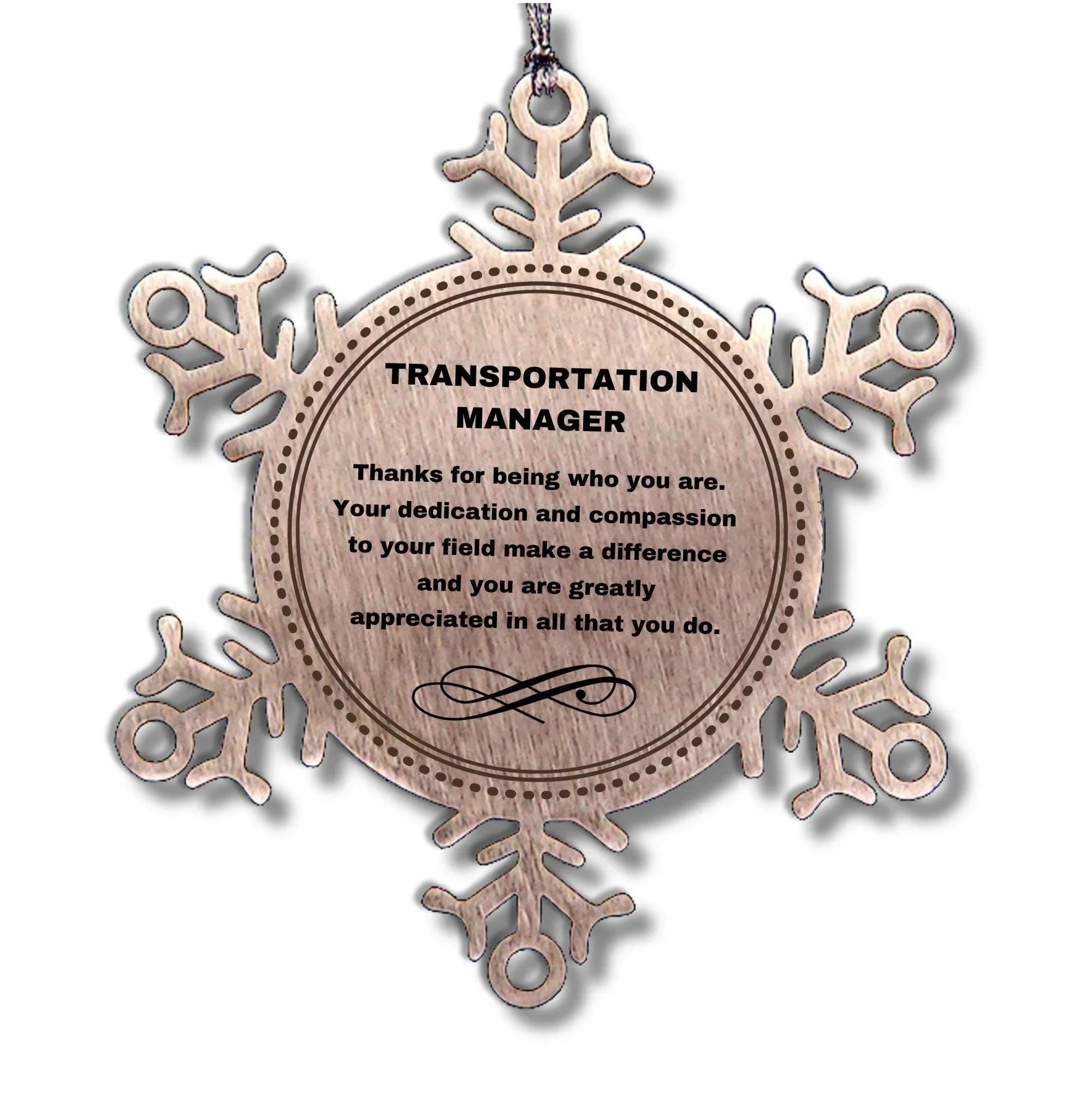 Transportation Manager Snowflake Ornament - Thanks for being who you are - Birthday Christmas Jewelry Gifts Coworkers Colleague Boss