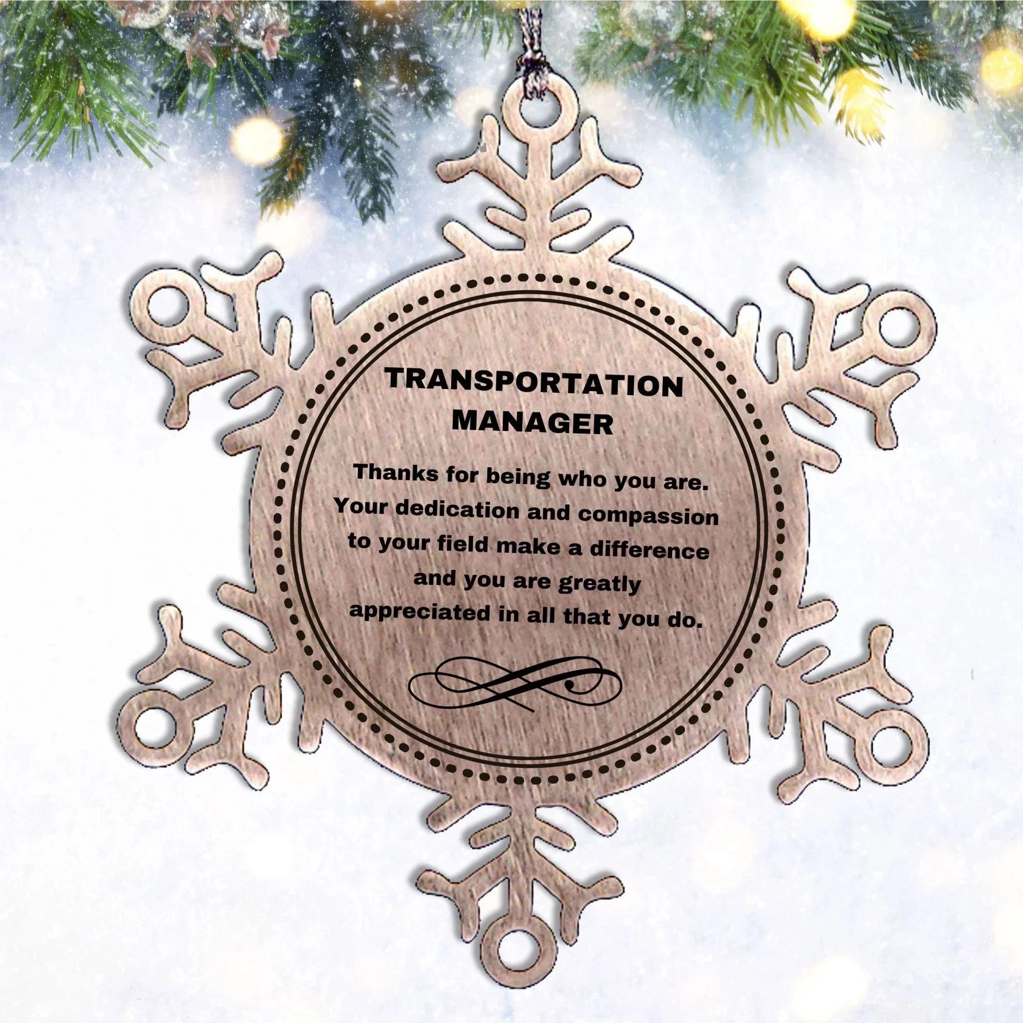 Transportation Manager Snowflake Ornament - Thanks for being who you are - Birthday Christmas Jewelry Gifts Coworkers Colleague Boss