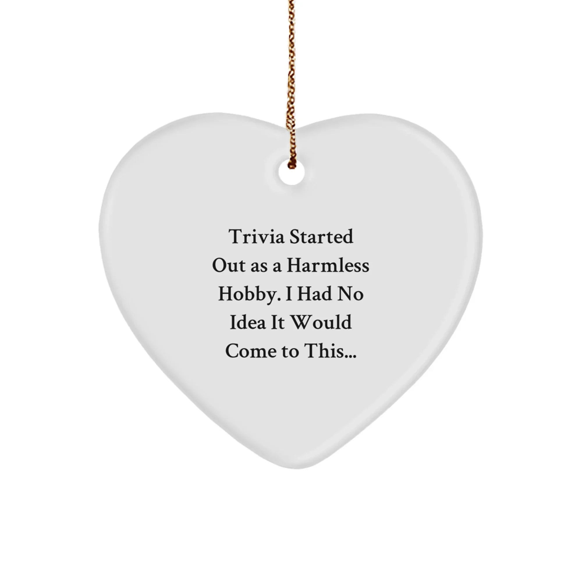 Trivia Heart Ornament for Trivia Lovers, A Harmless Hobby, Christmas Unique Gifts