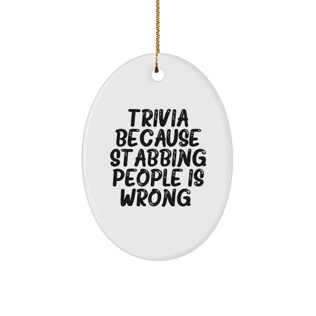 Trivia Gifts for Friends, Fun Oval Ornament with Humorous Quote, Christmas Unique Gifts