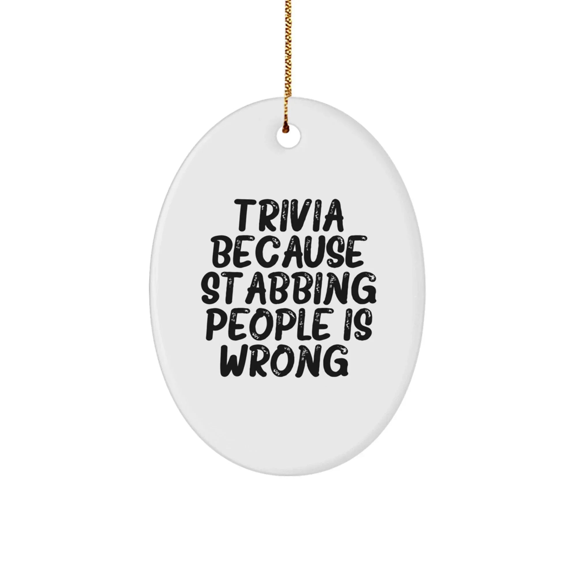 Trivia Gifts for Friends, Fun Oval Ornament with Humorous Quote, Christmas Unique Gifts