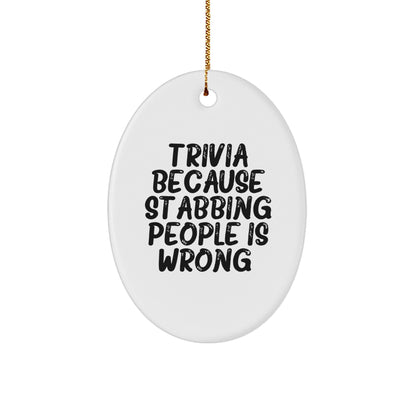 Trivia Gifts for Friends, Fun Oval Ornament with Humorous Quote, White Oval Shaped, Christmas Unique Gifts from Family - Image 1