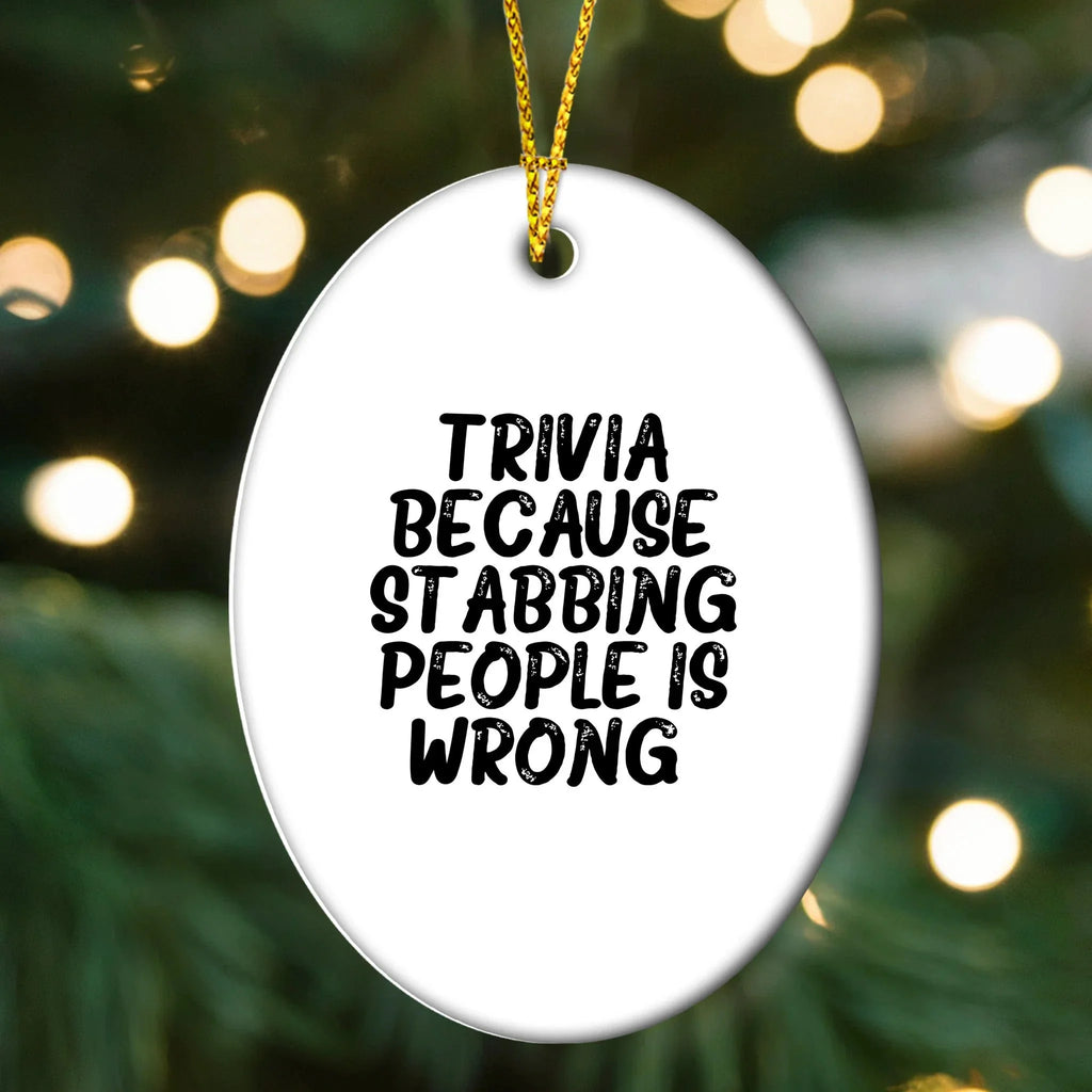 Trivia Gifts for Friends, Fun Oval Ornament with Humorous Quote, Christmas Unique Gifts
