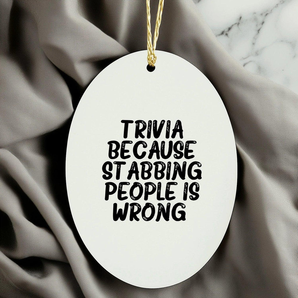 Trivia Gifts for Friends, Fun Oval Ornament with Humorous Quote, Christmas Unique Gifts