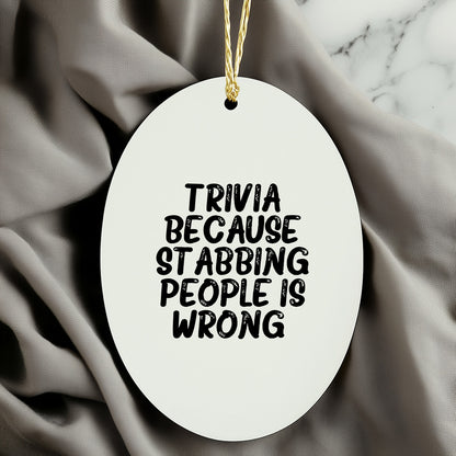 Trivia Gifts for Friends, Fun Oval Ornament with Humorous Quote, Christmas Unique Gifts - Mallard Moon Gift Shop