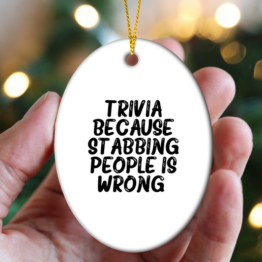 Trivia Gifts for Friends, Fun Oval Ornament with Humorous Quote, Christmas Unique Gifts - Mallard Moon Gift Shop